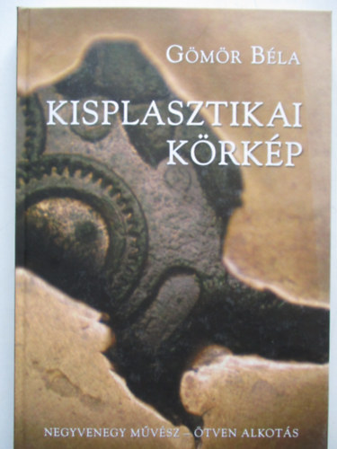 Gmr Bla - Kisplasztikai krkp (Negyven mvsz - tven alkots)