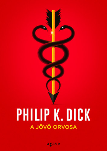 Philip K. Dick - A jövő orvosa
