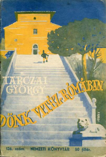 Tarczai György - Dönk vitéz Rómában (történeti elbeszélés)