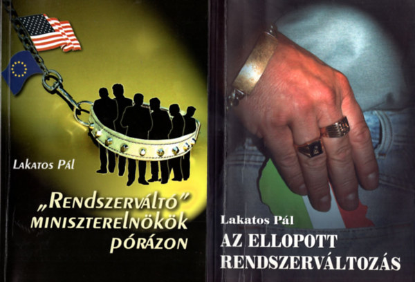 Lakatos Pl - 2 db Lakatos Pl knyv ( egytt ) 1. Az ellopott rendszervltozs, 2. Rendszervlt miniszterelnkk przon