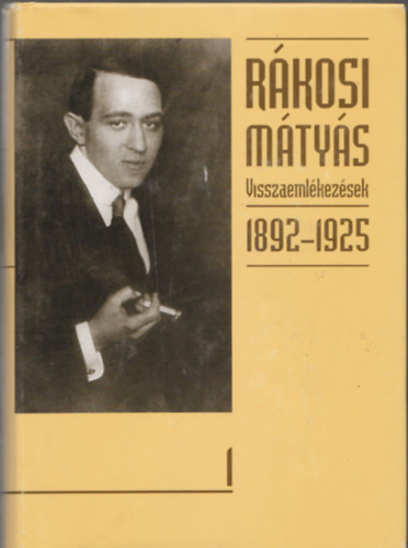 Rkosi Mtys - Rkosi Mtys - Visszaemlkezsek 1892-1925 I.