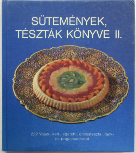 Csizmadia-Hargitai-Párkányi - Sütemények, tészták könyve II.
