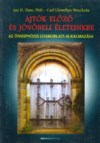 Joe H. Slate, Carl Llewellyn Weschcke - Ajtk elz s jvbeli leteinkbe