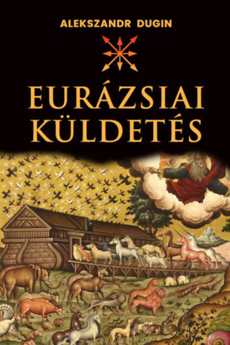 Alexandr Dugin - Eur�zsiai k�ldet�s