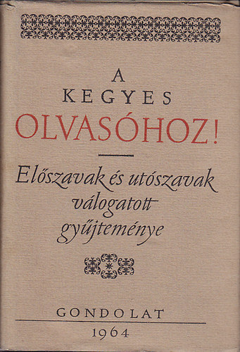 Kenyeres �gnes (szerk.) - A kegyes olvas�hoz! (el�szavak �s ut�szavak v�logatott gy�jtem�nye)