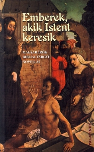 D. Szab Mria (sszell.) - Emberek, akik Istent keresik - Magyar rk bibliai trgy novelli