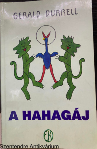 Gerald Durrell, Szerk.: Borbs Mria, Ford.: Glvlgyi Judit - A hahagj (Rber Lszl rajzaival; Sajt kppel)