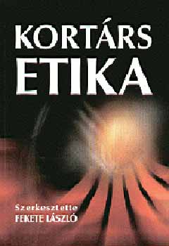 Fekete Lszl (szerk.) - Kortrs etika