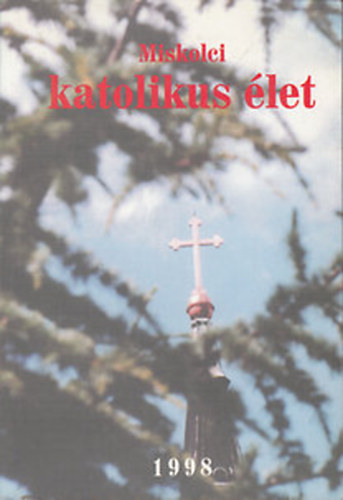 Dr. Berkes Lszl-Grf Lajos (szerk.) - Miskolci katolikus let