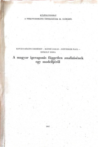 Kovcs-Blni Erzsbet, Mth Jakab, Schveiger Paul, Szkely Emma - A magyar igeragozs fggetlen analzisnek egy modelljrl