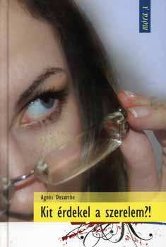Agnes Desarthe - Kit rdekel a szerelem?