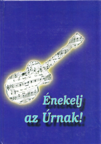Hardi Titusz (szerk.) - nekelj az rnak!