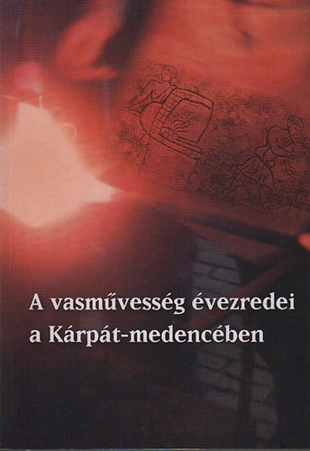 Nagy Zoltán; Szulovszky János - A vasművesség évezredei a Kárpát-medencében