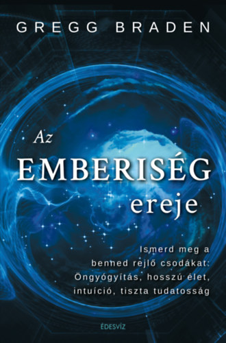 Gregg Braden - Az emberisg ereje