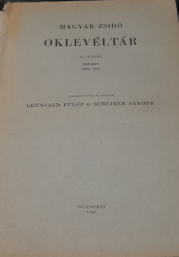 Grnvald; Scheiber (szerk.) - Magyar-zsid oklevltr VI. ktet (1600-1740) Sopron