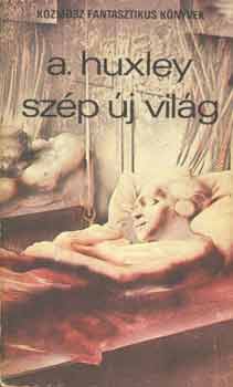 Aldous Huxley - Szép új világ