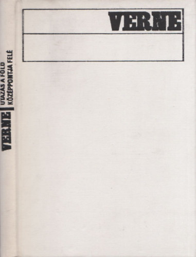 Verne Gyula - Utazs a Fld kzppontja fel