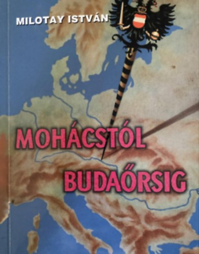 Szepesi András (Milotay István) - Mohácstól Budaőrsig - Történelmi tanulmány