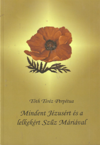 Tth Terz Perptua - Mindent Jzusrt s a lelkekrt Szz Mrival