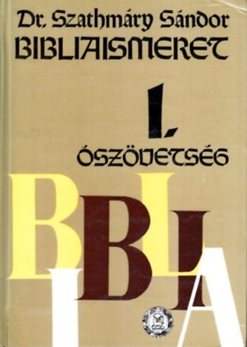 Dr. Szathmry Sndor - Bibliaismeret I. szvetsg