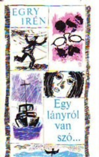 Egry Irén - Egy lányról van szó...