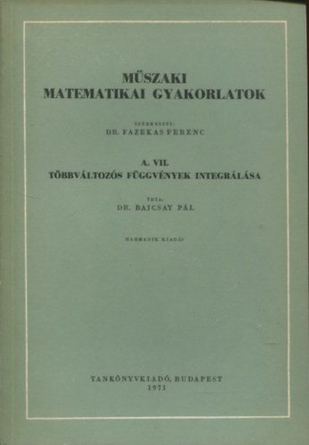 Dr. Bajcsay Pl - Mszaki matematikai gyakorlatok A. VII. Tbbvltozs fggvnyek integrlsa