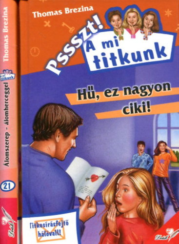 Thomas Brezina - 2 db Pssszt! A mi titkunk kötet: Álomszerep - álomherceggel és Hű, ez nagyon ciki!