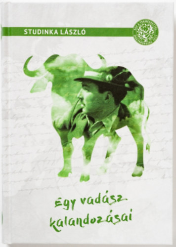 Studinka Lszl - Egy vadsz kalandozsai puskval s kamerval ngy vilgrszen