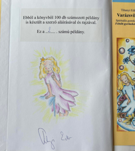 Tihanyi Edit - Varázsvilág - aláírt, számozott, egyedi rajzzal - Spirituális gyerekkönyv Felnőtt gyermekeknek is - Gunagriha ajánlásával