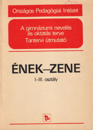 Csk Mikls, Lukin Lszl, Kontra Istvn - nek-zene I-III. osztly - A gimnziumi nevels s oktats terve - Tantervi tmutat