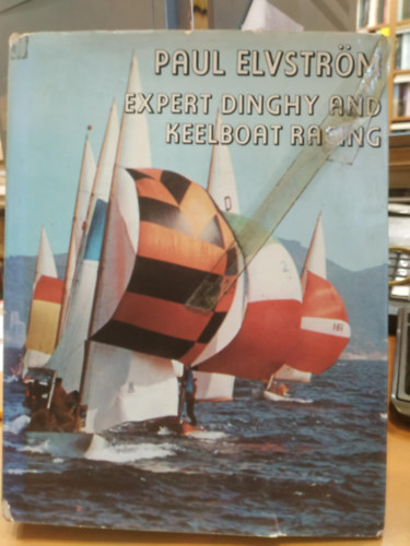 Paul Elvstrm (Elvstrom) - Expert Dinghy and Keelboat Racing (Szakrt gumicsnak s Keelboat verseny)