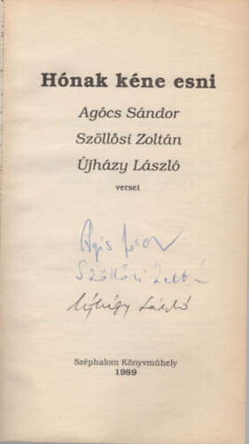 Ag�cs S�ndor, Sz�ll�si Zolt�n, �jh�zy L�szl� - H�nak k�ne esni - Ag�cs S�ndor, Sz�ll�si Zolt�n, �jh�zy L�szl� veresei - Dedik�lt - 3 szerz� al��rta