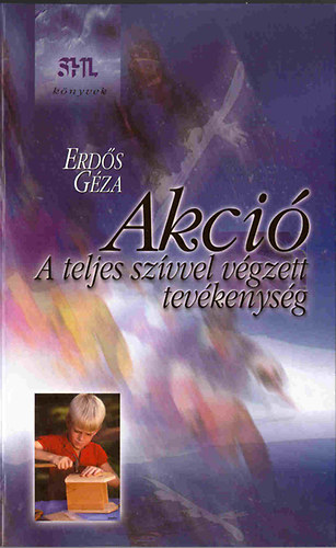 Erds Gza - Akci - A teljes szvvel vgzett tevkenysg