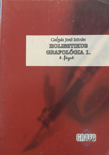 Gulys Jen Istvn (szerk.) - Holisztikus grafolgia 1. (Grafolgiai Program 6. fzet)