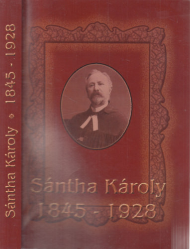 Bakay Pter - Karl Jnosn Csepregi Erzsbet (szerk.) - Sntha Kroly 1840-1928.