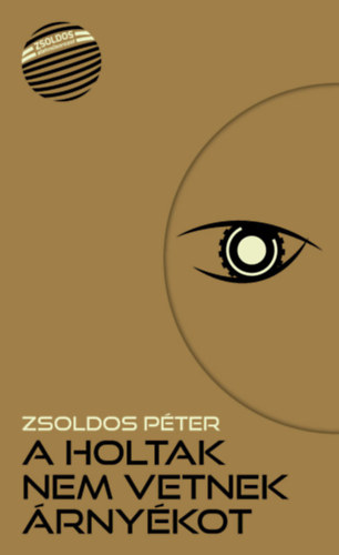 Zsoldos Péter - A holtak nem vetnek árnyékot