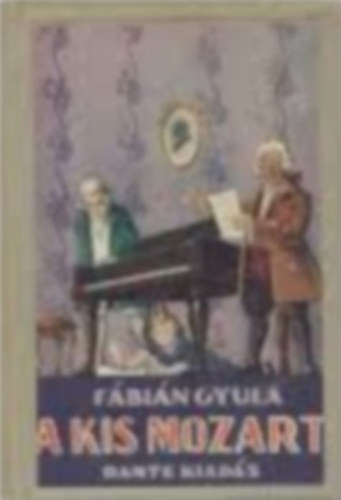 Fábián Gyula - A kis Mozart