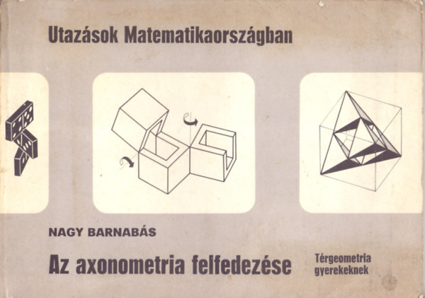 Nagy Barnabs - Az axonometria felfedezse (Trgeometria gyerekeknek)