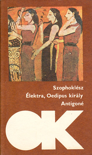 Szophokl�sz - �lektra-Oedipus kir�ly-Antigon� ( olcs� k�nyvt�r)