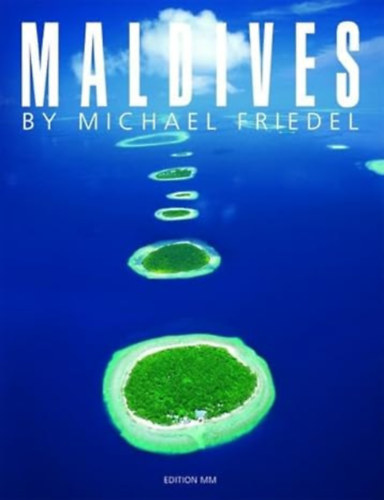 Michael Friedel - Marion Friedel - Maldives (Maldív-szigetek - angol nyelvű)