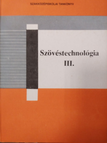 Ivitz Rudolf, Szab Rudolf - Szvstechnolgia III. ( A textilipari szakkzpiskolk szvipari gazatnak III. osztlya szmra )