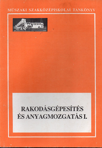 Prezenszki Józsefné - Rakodásgépesítés és anyagmozgatás I.