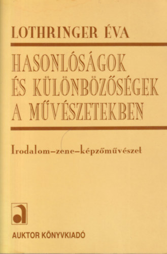 Lothringer va, Maczk Edit, Trencsnyi Borbla, Pomogts Bla (szerkesztette) - 4 db Irodalomtrtnet tanulmny: Hasonlsgok s klnbzsgek a mvszetekben, Megrhatod gy is!, Az rtelemig s tovbb, Magyar irodalomtrtneti arckpek