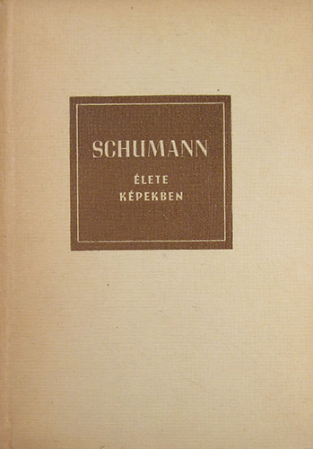 Richard Petzoldt - Robert Schumann lete kpekben