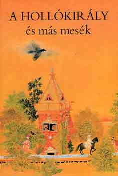 Varga Tamsn (szerk.) - A Hollkirly s ms mesk