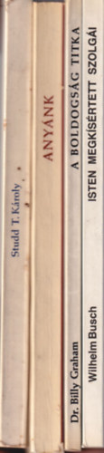 Grubb P. Norman, Veielné Rappard Emmy, Dr. Billy Graham, Wilhelm Busch - 4 db Vallási könyv: Isten megkísértett szolgái + A boldogság titka + Anyánk + Studd T. Károly Isten követe