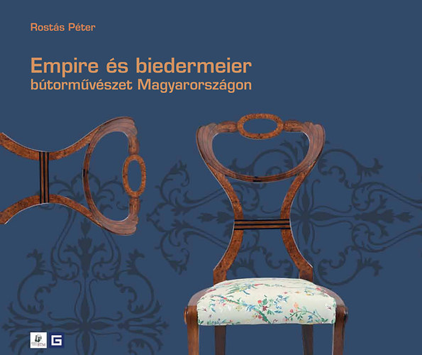 Rostás Péter - Empire és biedermeier bútorművészet Magyarországon