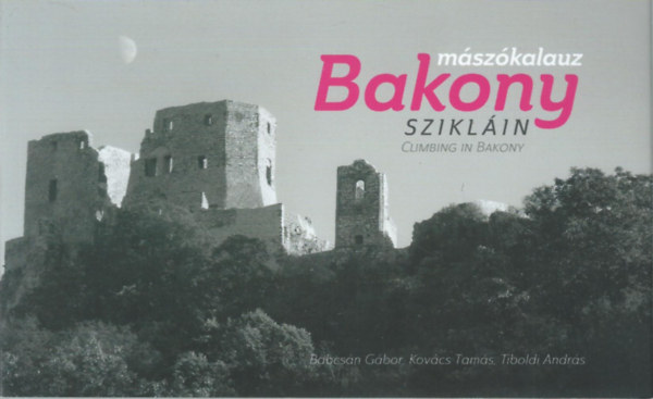 Babcsn - Kovcs - Tiboldi - Bakony sziklin - Mszkalauz / Climbing in Bakony