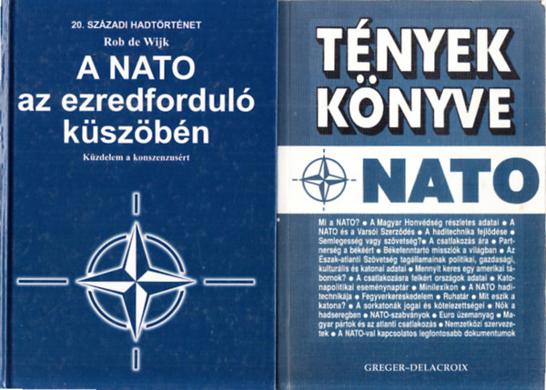 Rob de Wijk, Greger-Delacroix - A NATO az ezredfordul kszbn - Kzdelem a konszenzusrt (20. szzadi hadtrtnet) + Tnyek knyve (NATO)
