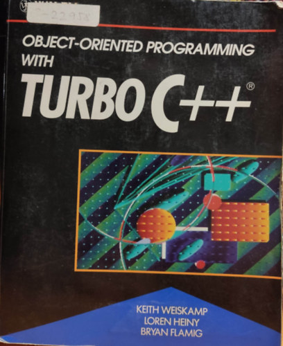 Keith Weiskamp, Loren Heiny, Bryan Flamig - Object-Oriented Programming with TURBO C++